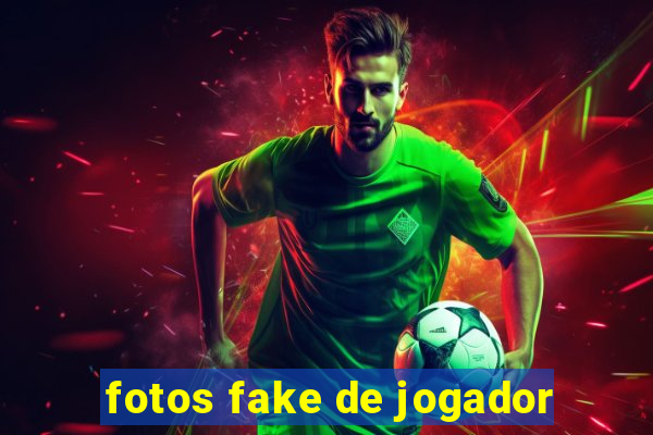 fotos fake de jogador